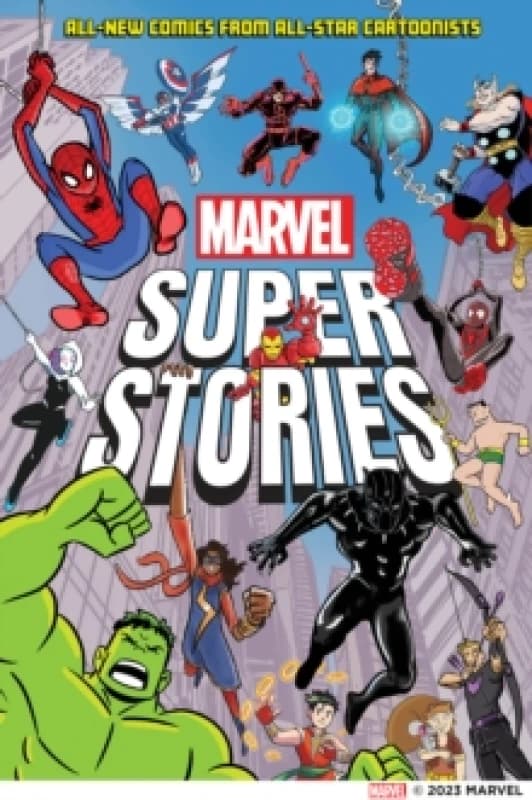 Marvel Super Stories : All-New Comics from All-Star Cartoonists Hardback