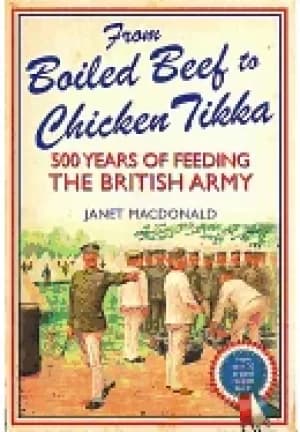 from boiled beef to chicken tikka 500 years of feeding the british army
