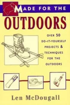 Made for the Outdoors by Len Mcdougall Book