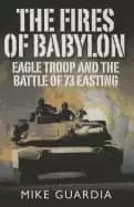 fires of babylon eagle troop and the battle of 73 easting