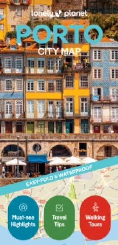 Lonely Planet Porto City Map : Durable, Waterproof, Easy-Fold Planning Map with Attractions & Walking Tours Sheet map, folded