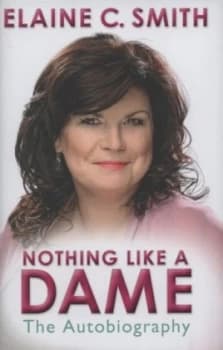 Nothing like a Dame by Elaine C Smith Hardback