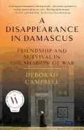 disappearance in damascus friendship and survival in the shadow of war