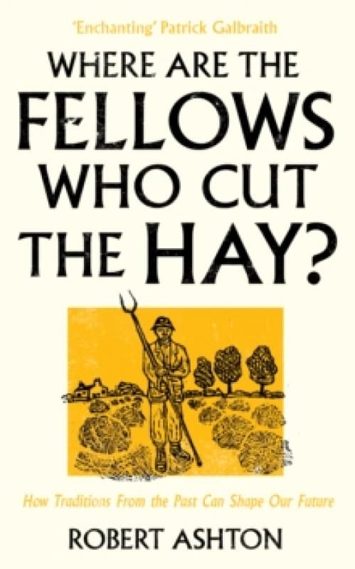 Where Are the Fellows Who Cut the Hay? How Traditions from the Past Can Shape Our Future Paperback / softback