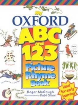 My Oxford Abc and 123 Picture Rhyme Book by Roger Mcgough and Debi Gliori and Dee Reid and Nicholas Tucker Book