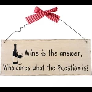 Wine Is The Answer Hanging Sign