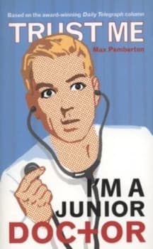 Trust Me Im a junior Doctor by Max Pemberton Paperback