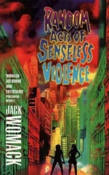 Random Acts of Senseless Violence by Jack Womack Paperback