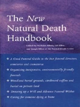 The New Natural Death Handbook by Nicholas Albery and Gil Elliot and Joseph Elliot Book