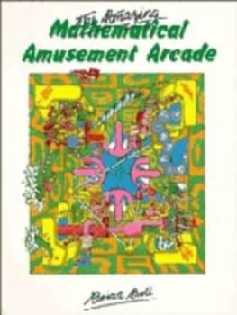 The Amazing Mathematical Amusement Arcade by Brian Bolt Book