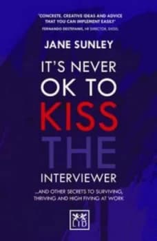 Its Never Ok to Kiss the Interviewer ... by Jane Sunley Paperback