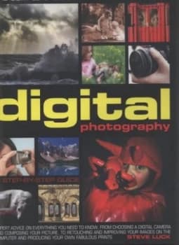The Complete Illustrated Encyclopedia of Digital Photography by Steve Luck Hardback