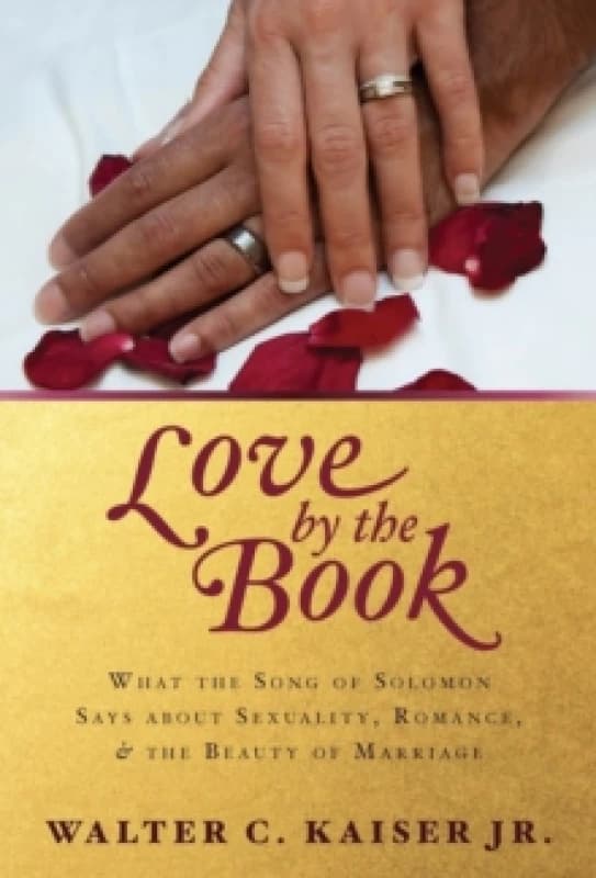What the Song of Solomon Says about Sexuality, Rom ance, and the Beauty of Marriage Paperback / softback