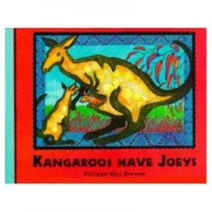 Kangaroos Have Joeys by Philippa-Alys Browne Hardback