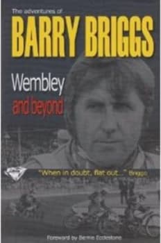 Wembley and beyond by Barry Briggs Hardback