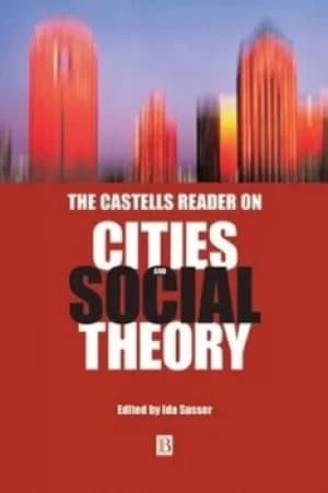The Castells reader on cities and social theory by Ida Susser