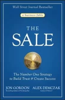 The Sale : The Number One Strategy to Build Trust and Create Success