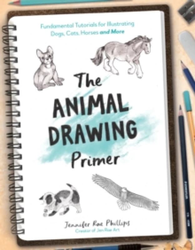 The Animal Drawing Primer : Fundamental Tutorials for Illustrating Dogs, Cats, Horses and More Paperback / softback