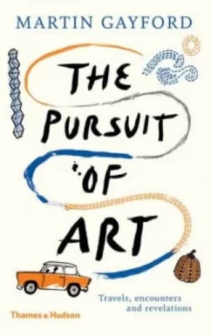 The pursuit of art by Martin Gayford