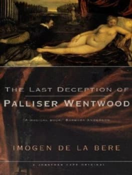 The Last Deception of Palliser Wentwood by Imogen De La Bere Book