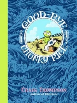 Good-Bye Chunky Rice by Craig Thompson Paperback