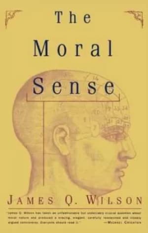 The moral sense by James Q. Wilson