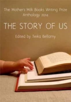 The Mothers Milk Books Writing Prize Anthology 2014 by Teika Bellamy Paperback