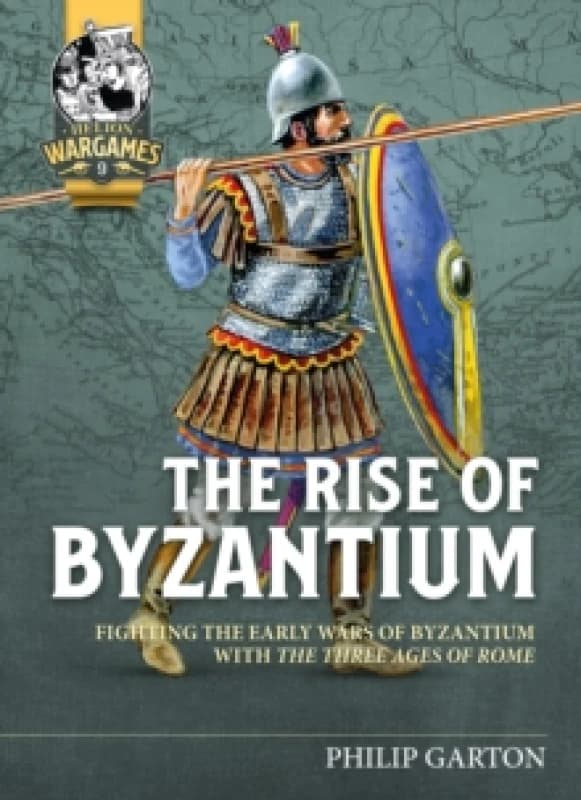 The Rise of Byzantium : Fighting the Early Wars of Byzantium with the Three Ages of Rome Paperback / softback