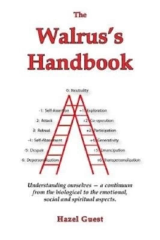 The Walrus's Handbook : Understanding ourselves - a continuum from the biological to the emotional, social and spiritual aspects. Paperback / softback