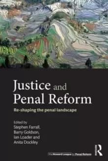 Justice and Penal Reform : Re-shaping the Penal Landscape