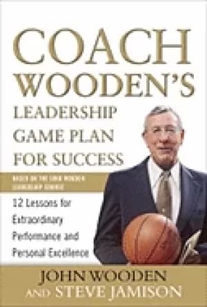coach woodens leadership game plan for success 12 lessons for extraordinary