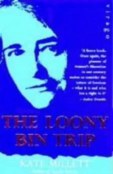 The Loony Bin Trip by Kate Millett Paperback