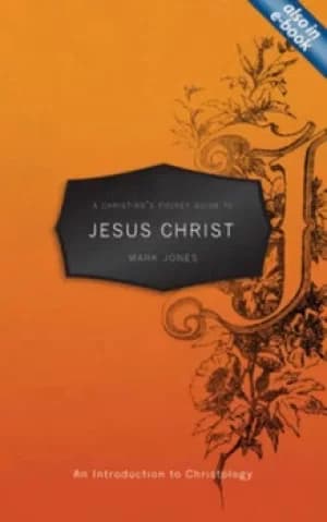 A Christians pocket guide to Jesus Christ by Mark Jones