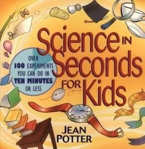 Science in Seconds for Kids by Jean Potter Book