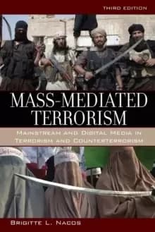 Mass-Mediated Terrorism : Mainstream and Digital Media in Terrorism and Counterterrorism