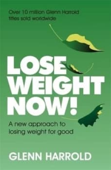 Lose weight now by Glenn Harrold