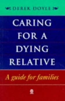 Caring for a Dying Relative by Derek Doyle Hardback