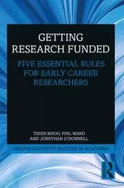 Getting Research Funded Five Essential Rules for Early Career Researchers