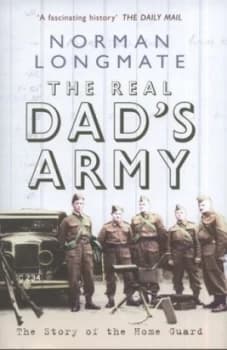 The Real Dads Army by Norman Longmate Hardback
