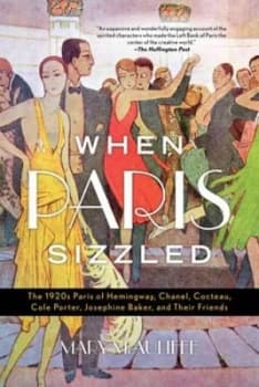 When Paris sizzled by Mary Sperling McAuliffe