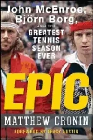 epic john mcenroe bjorn borg and the greatest tennis season ever