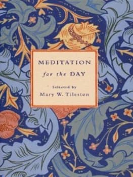 Meditation for the Day by Mary W Tileston Hardback
