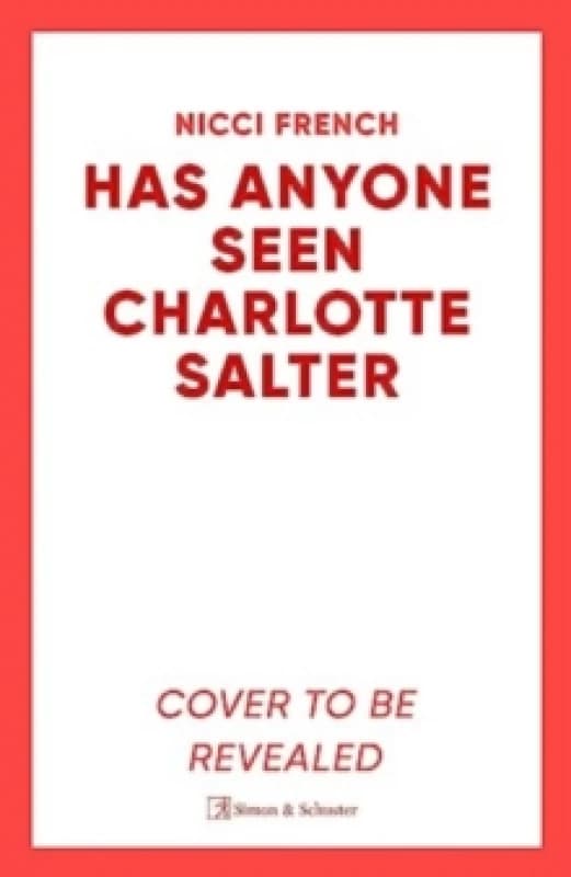 Has Anyone Seen Charlotte Salter? The unforgettable thriller from bestselling author Nicci French - 'One of their very best' (Observer) Hardback