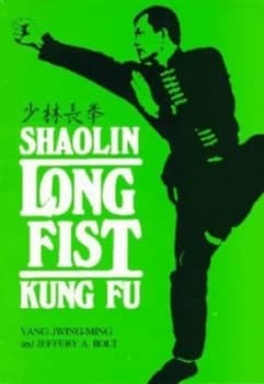 Shaolin Long Fist Kung Fu by Jwing-Ming Yang and Jeffery a Bolt Paperback