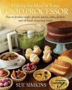 Making the most of your food processor by Simkins