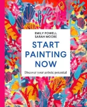 Start Painting Now by Emily Powell