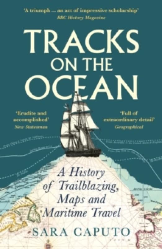 Tracks on the Ocean : A History of Trailblazing, Maps and Maritime Travel Paperback / softback