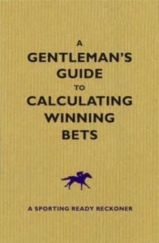 The Gentlemans Guide to Calculating Winning Bets by Graham Sharpe Hardback