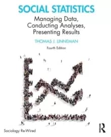 Social Statistics : Managing Data, Conducting Analyses, Presenting Results