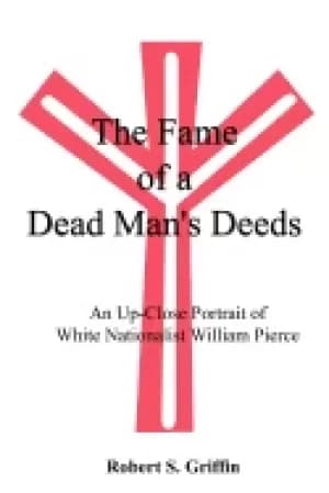 fame of a dead mans deeds an up close portrait of white nationalist william
